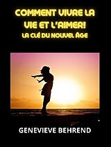 eBook (epub) Comment vivre la vie et l'aimer! (Traduit) de Genevieve Behrend