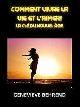 eBook (epub) Comment vivre la vie et l'aimer! (Traduit) de Genevieve Behrend