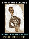 E-Book (epub) Sam in the Suburbs von P. G. Wodehouse