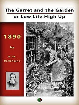 E-Book (epub) The Garret and the Garden von R. M. (Robert Michael) Ballantyne