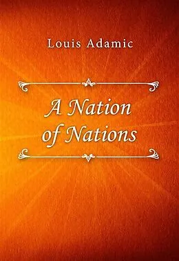 E-Book (epub) A Nation of Nations von Louis Adamic