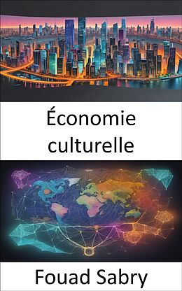 eBook (epub) Économie culturelle de Fouad Sabry
