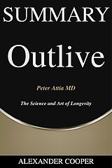 E-Book (epub) Summary of Outlive: The Science and Art of Longevity von Alexander Cooper