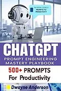 E-Book (epub) ChatGPT Prompt Engineering Mastery Playbook von Dwayne Anderson