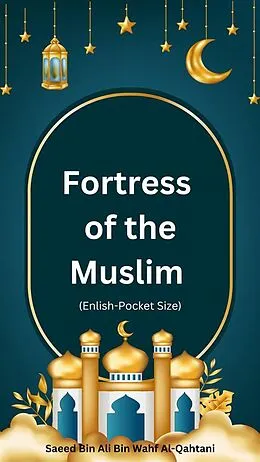 E-Book (epub) Fortress of the Muslim (Enlish-Pocket Size) von Saeed Bin Ali Bin Wahf Al-Qahtani