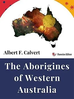 E-Book (epub) The Aborigines of Western Australia von Albert F. Calvert