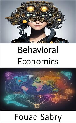 eBook (epub) Behavioral Economics de Fouad Sabry