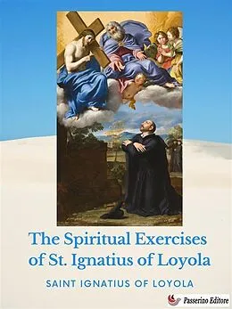 E-Book (epub) The Spiritual Exercises of St. Ignatius of Loyola von Saint Ignatius Of Loyola