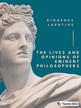 E-Book (epub) The Lives and Opinions of Eminent Philosophers von Diogenes Laertius