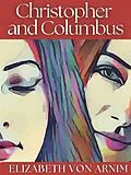 E-Book (epub) Christopher and Columbus von Elizabeth von Arnim