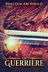 E-Book (epub) La Guerrière von Malcolm Archibald