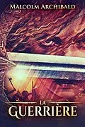 E-Book (epub) La Guerrière von Malcolm Archibald