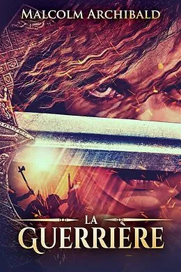 E-Book (epub) La Guerrière von Malcolm Archibald