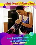E-Book (epub) Joint Health Unveiled von Selena Harris
