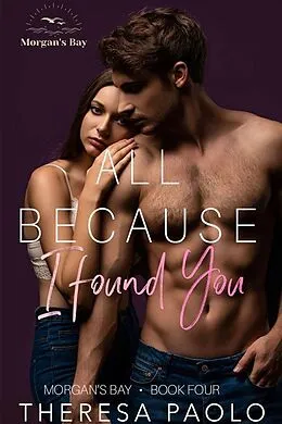 E-Book (epub) All Because I Found You von Theresa Paolo