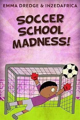 E-Book (epub) Soccer School Madness! von Emma Dredge