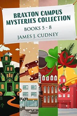 E-Book (epub) Braxton Campus Mysteries Collection - Books 5-8 von James J. Cudney