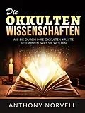 E-Book (epub) Die Okkulten Wissenschaften (Übersetzt) von Anthony Norvell