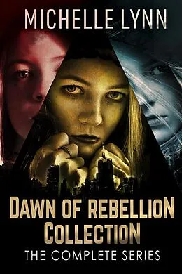 E-Book (epub) Dawn Of Rebellion Collection von Michelle Lynn