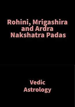 E-Book (epub) Rohini, Mrigashira and Ardra Nakshatra Padas von Saket Shah