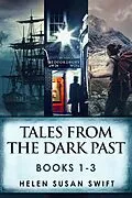 E-Book (epub) Tales From The Dark Past - Books 1-3 von Helen Susan Swift