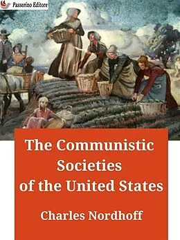 E-Book (epub) The Communistic Societies of the United States von Charles Nordhoff