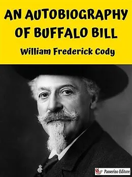 E-Book (epub) An Autobiography of Buffalo Bill von William Frederick Cody