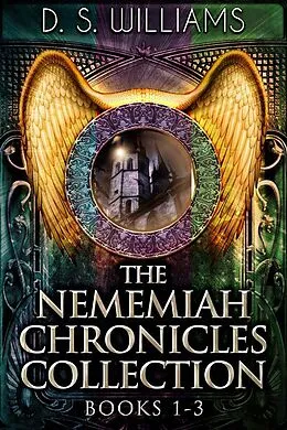 E-Book (epub) The Nememiah Chronicles Collection - Books 1-3 von D. S. Williams