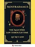 E-Book (epub) Nostradamus, The Man Who Saw Through Time von Lee Mccann
