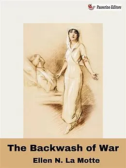E-Book (epub) The Backwash of War von Ellen La Motte