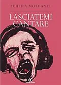 E-Book (epub) Lasciatemi cantare von Scheila Morganti
