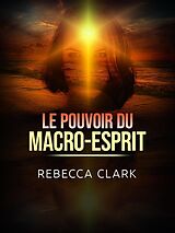 eBook (epub) Le Pouvoir du Macro-Esprit (Traduit) de Rebecca Clark