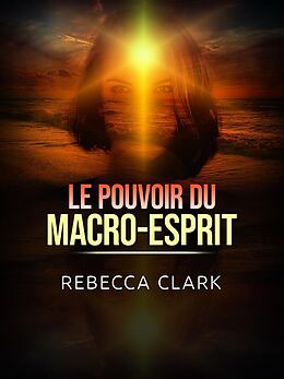 eBook (epub) Le Pouvoir du Macro-Esprit (Traduit) de Rebecca Clark