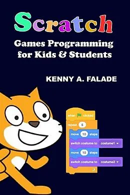 E-Book (epub) Scratch Games Programming for Kids & Students von Falade A. Kenny