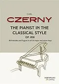 E-Book (epub) Carl Czerny - The Pianist in the Classical Style, Op.856: von Carl Czerny
