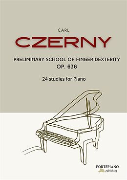 eBook (epub) Czerny - Preliminary School of Finger Dexterity Op. 636 de Carl Czerny