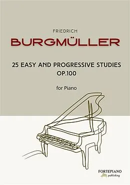 E-Book (epub) Friedrich Burgmüller - 25 Easy and Progressive Studies for Piano, Op.100 von Friedrich Burgmüller