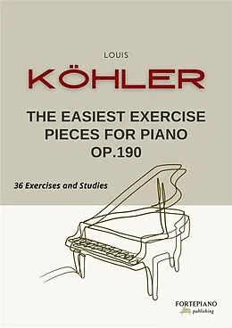 E-Book (epub) Louis Köhler - The Easiest Exercise Pieces for Piano, Op.190 von Louis Köhler