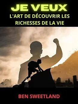 E-Book (epub) JE VEUX (Traduit) von Ben Sweetland
