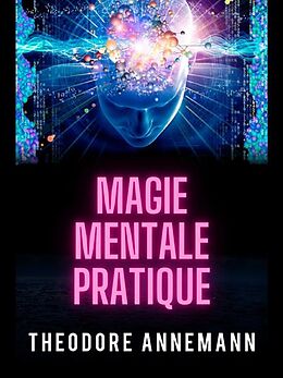 eBook (epub) Magie Mentale Pratique (Traduit) de Theodore Annemann