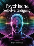 E-Book (epub) Psychische selbstverteidigung von Dion Fortune