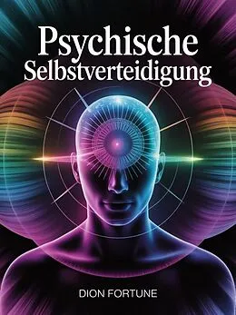 E-Book (epub) Psychische selbstverteidigung von Dion Fortune