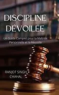 E-Book (epub) Discipline Dévoilée von Ranjot Singh Chahal
