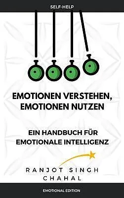 E-Book (epub) Emotionen verstehen, Emotionen nutzen von Ranjot Singh Chahal