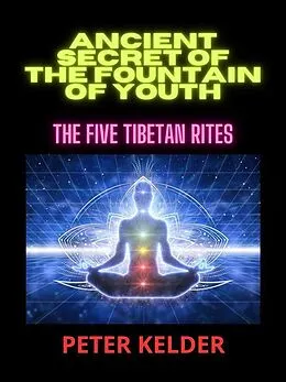 E-Book (epub) Ancient SECRET of the fountain of youth von Peter Kelder