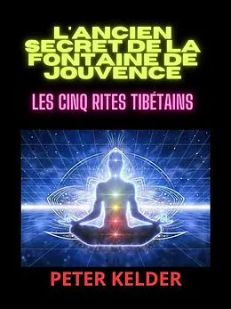 E-Book (epub) L'ancien SECRET de la Fontaine de Jouvence (Traduit) von Peter Kelder