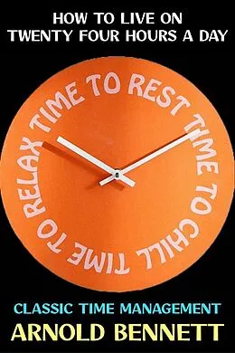E-Book (epub) How to Live on Twenty Four Hours a Day von Arnold Bennett