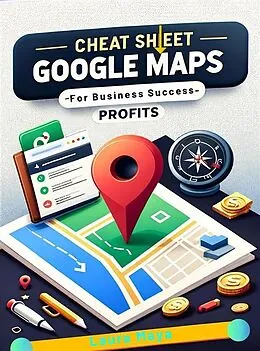 E-Book (epub) Cheat Sheet For Google Maps Profits von Laura Maya