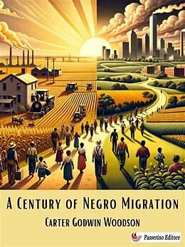 E-Book (epub) A Century of Negro Migration von Carter Godwin Woodson