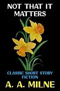 E-Book (epub) Not That it Matters von A. A. Milne